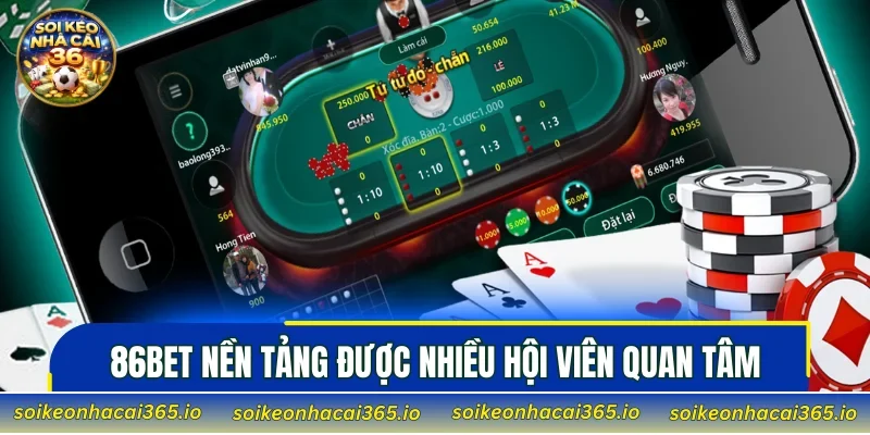 86BET nền tảng được nhiều hội viên quan tâm