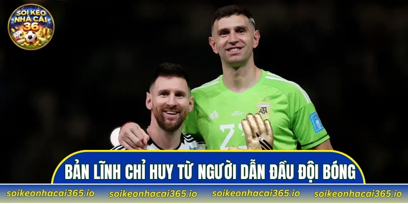 Bản lĩnh chỉ huy từ người dẫn đầu đội bóng