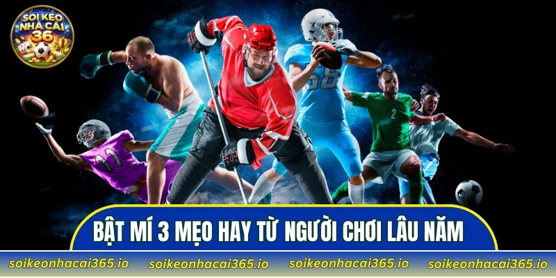 Bật mí 3 mẹo hay từ người chơi lâu năm