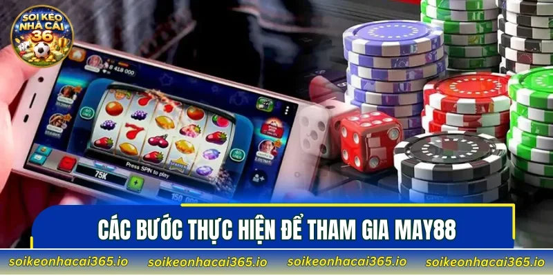Các bước thực hiện để tham gia MAY88