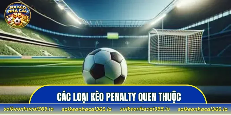 Các loại kèo Penalty quen thuộc