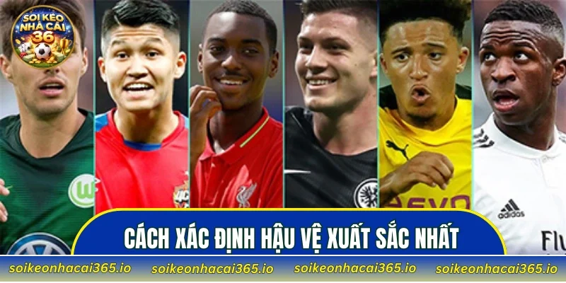 Cách xác định hậu vệ xuất sắc nhất hiện nay