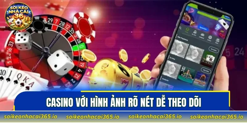 Casino với hình ảnh rõ nét dễ theo dõi