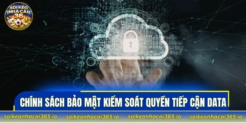 Chính sách bảo mật kiểm soát quyền tiếp cận data