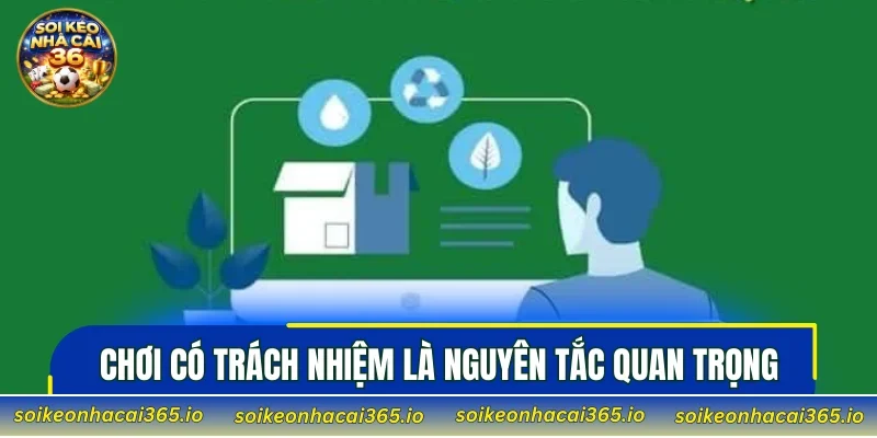 Chơi có trách nhiệm là nguyên tắc quan trọng