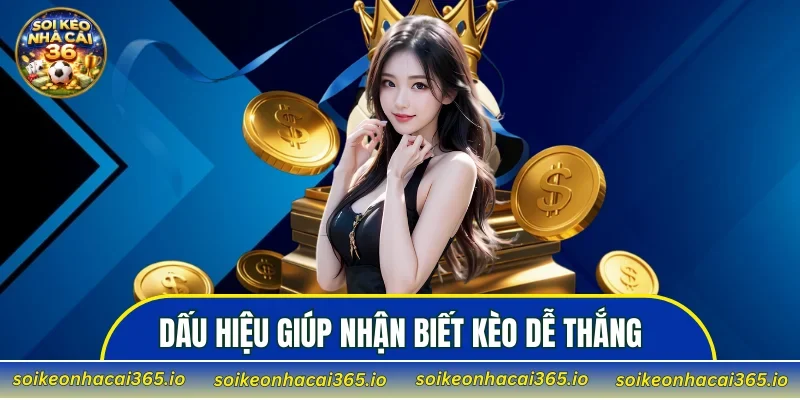 Dấu hiệu giúp nhận biết kèo dễ thắng
