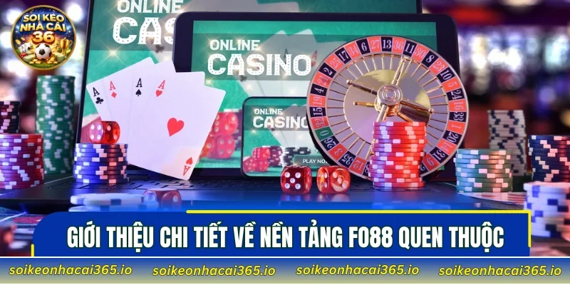 Giới thiệu chi tiết về nền tảng FO88 quen thuộc