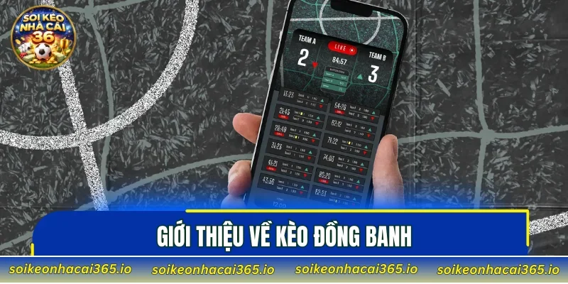 Giới thiệu về kèo đồng banh
