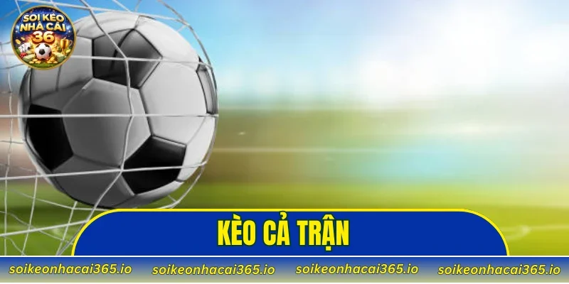 kèo cả trận