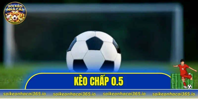 Kèo Chấp 0.5