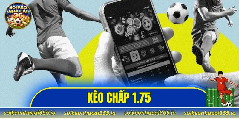 Kèo Chấp 1.75