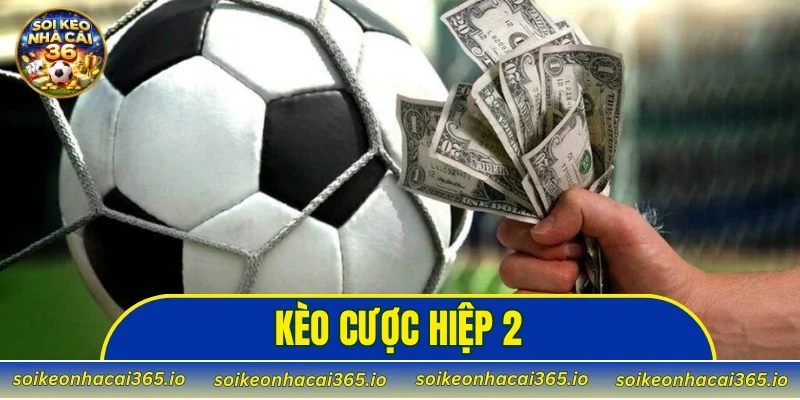 Kèo Cược Hiệp 2
