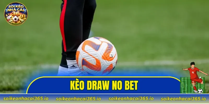 Kèo Draw No Bet là gì