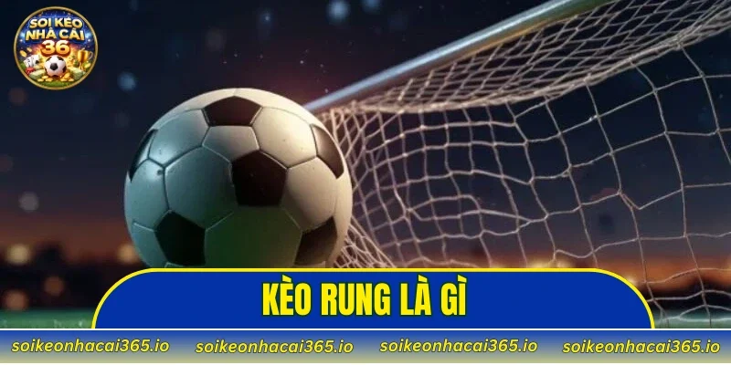 Kèo rung là gì