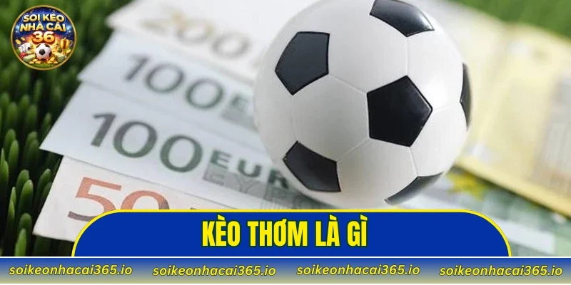 Kèo Thơm Là Gì