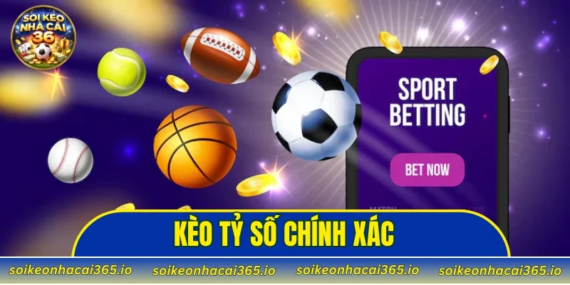 Kèo tỷ số chính xác