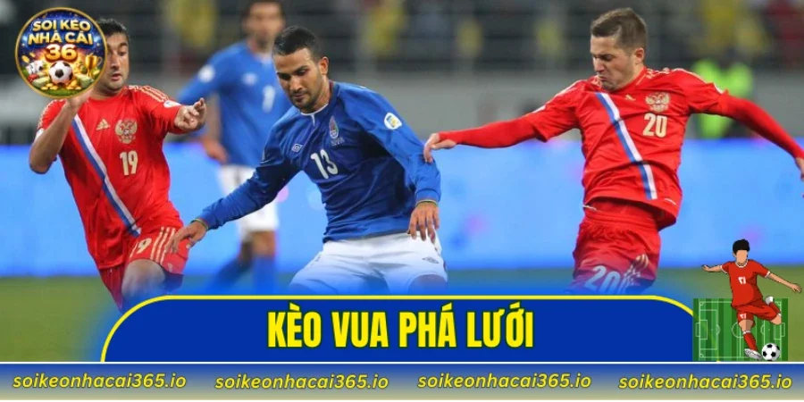 Kèo Vua Phá Lưới là gì