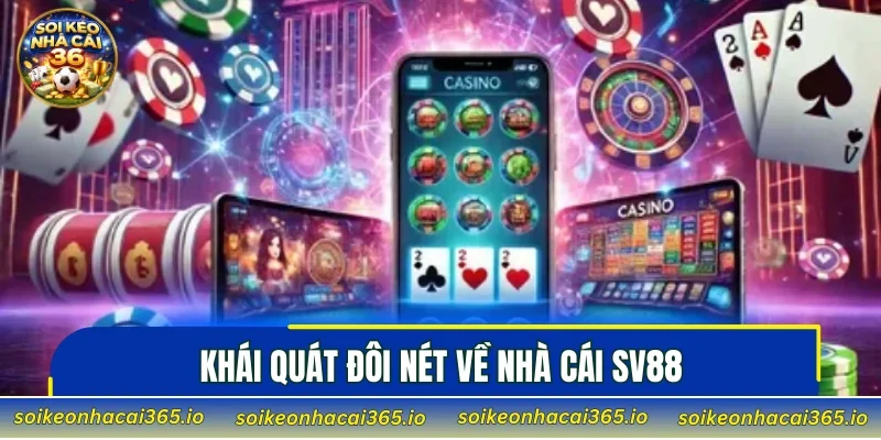 Khái quát đôi nét về nhà cái SV88