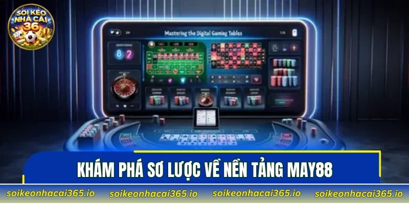Khám phá sơ lược về nền tảng MAY88
