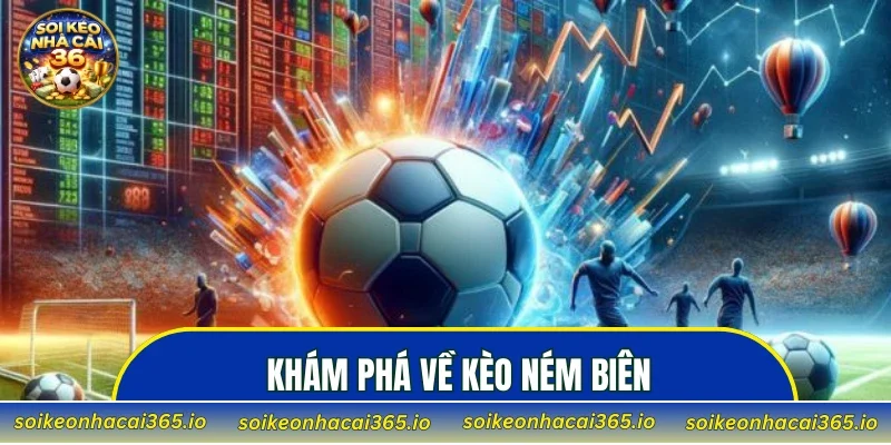 Khám phá về kèo ném biên