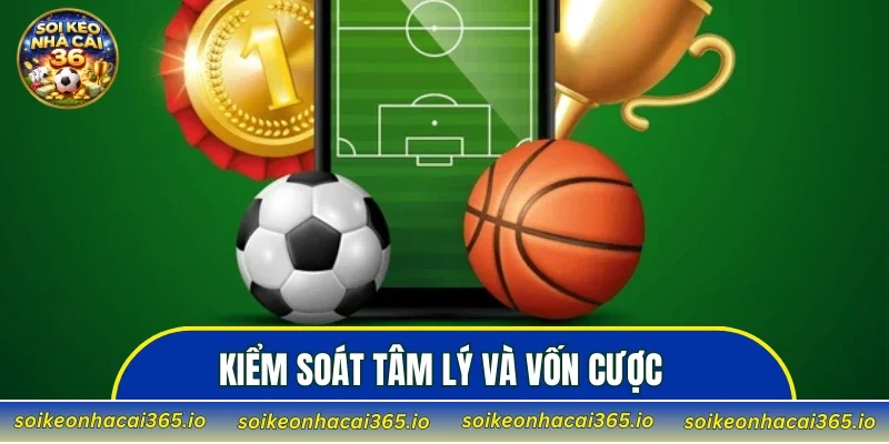 Kiểm soát tâm lý và vốn cược là chìa khóa thành công