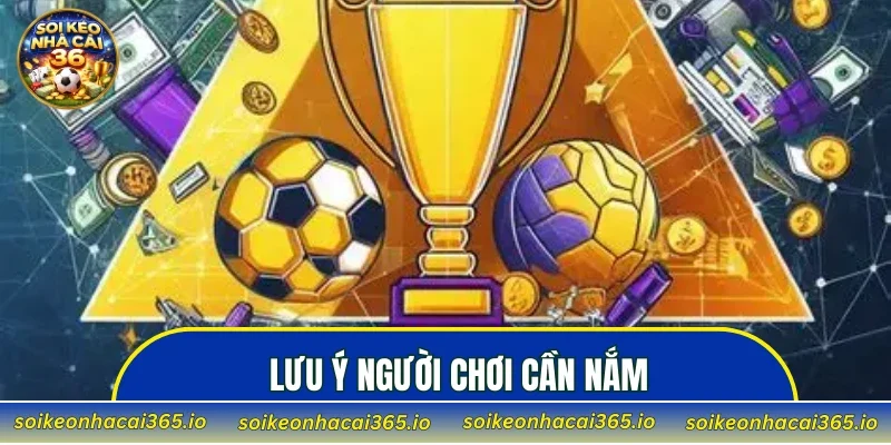 Lưu ý người chơi cần nắm