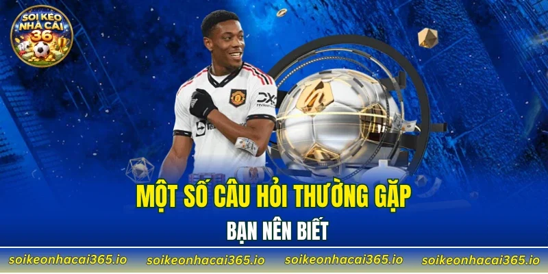 Một số câu hỏi thường gặp bạn nên biết