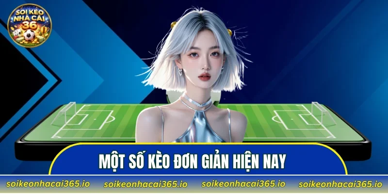 Một số kèo đơn giản hiện nay