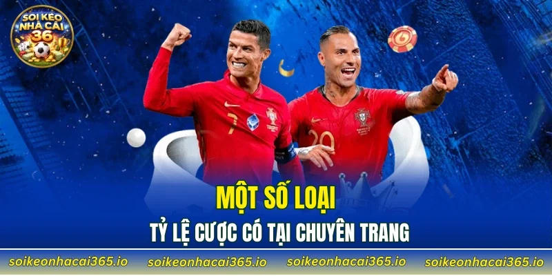 Một số loại tỷ lệ cược có tại chuyên trang