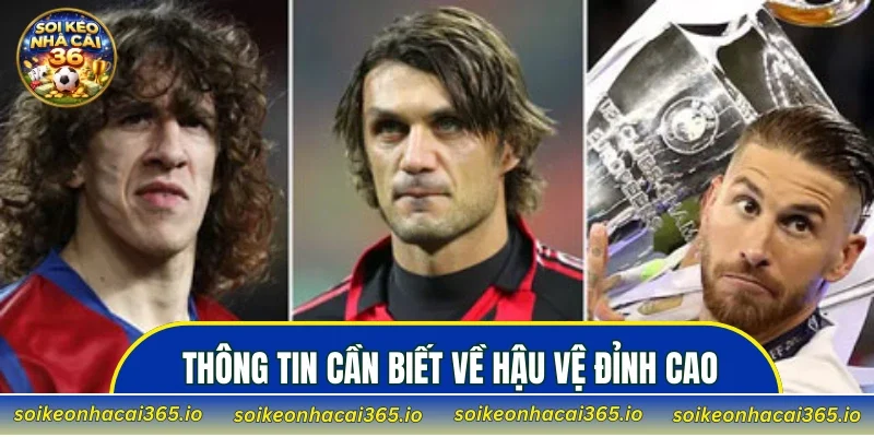 Một số thông tin cần biết về hậu vệ đỉnh cao