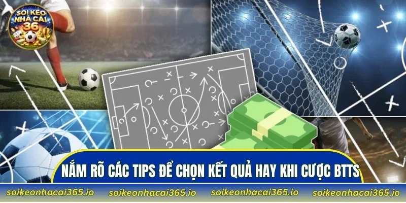 Nắm rõ các tips để chọn kết quả hay khi cược BTTS