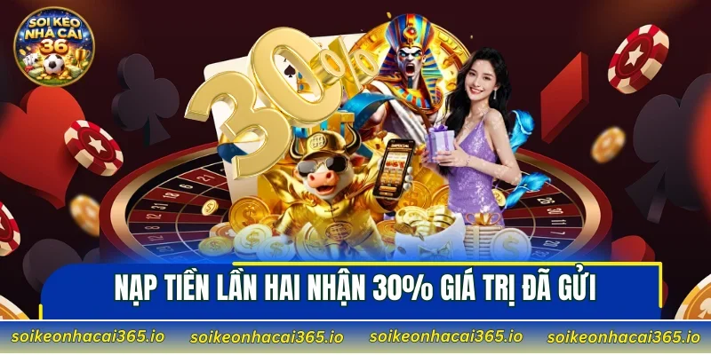 Nạp tiền lần hai nhận 30% giá trị đã gửi
