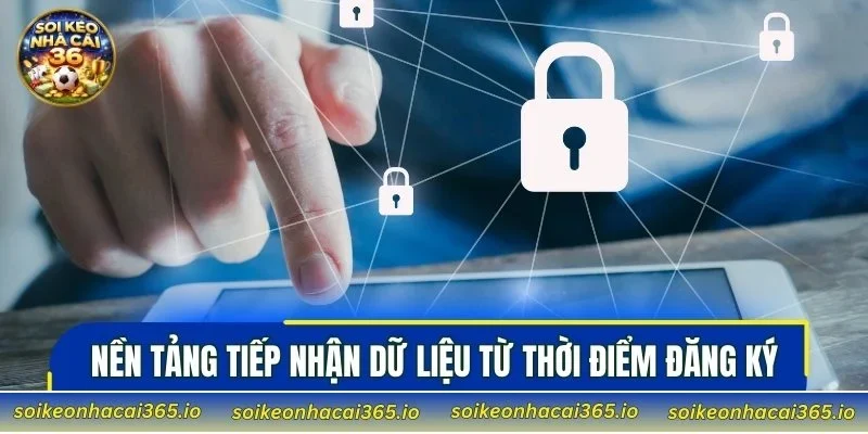 Nền tảng tiếp nhận dữ liệu từ thời điểm đăng ký