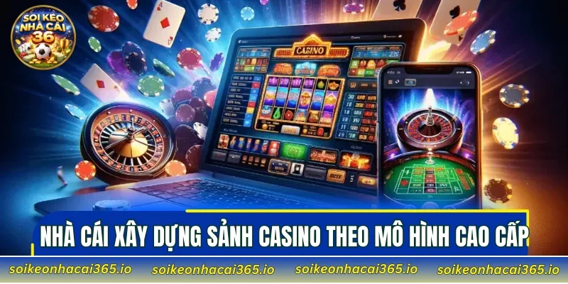 Nhà cái xây dựng sảnh casino theo mô hình cao cấp