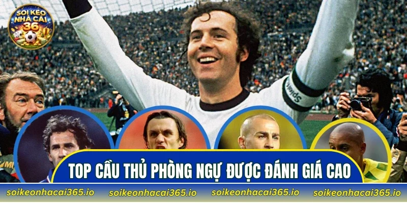 Những cầu thủ phòng ngự được đánh giá đỉnh cao
