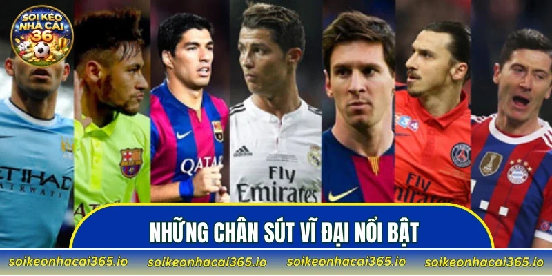 Những chân sút vĩ đại nổi bật trong làng bóng đá thế giới