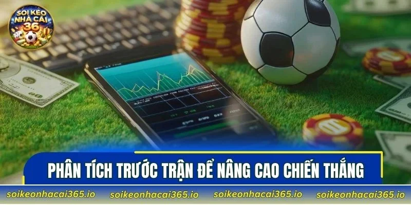 Phân tích trước trận để nâng cao khả năng thắng cược