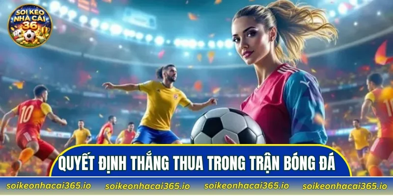 Quyết định thắng thua trong trận bóng đá