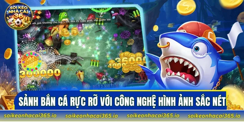 Sảnh bắn cá rực rỡ với công nghệ hình ảnh sắc nét