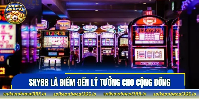 SKY88 là điểm đến lý tưởng cho cộng đồng