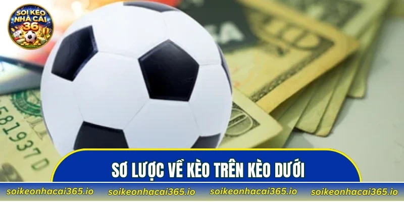 Sơ lược về kèo trên kèo dưới