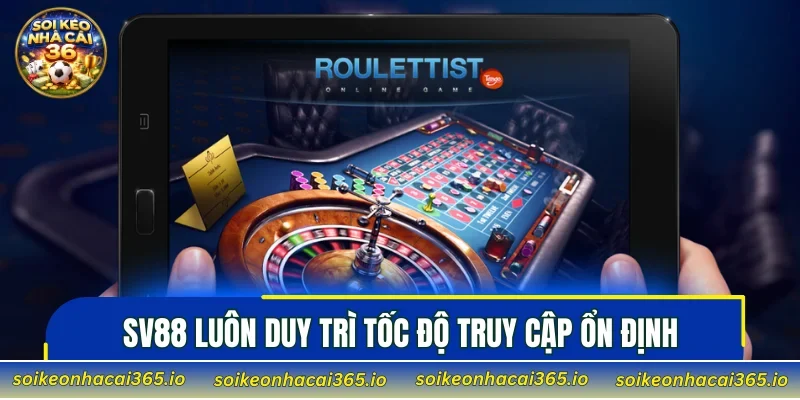 SV88 luôn duy trì tốc độ truy cập ổn định