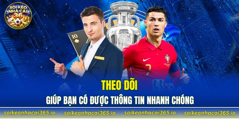 Theo dõi giúp bạn có được thông tin nhanh chóng
