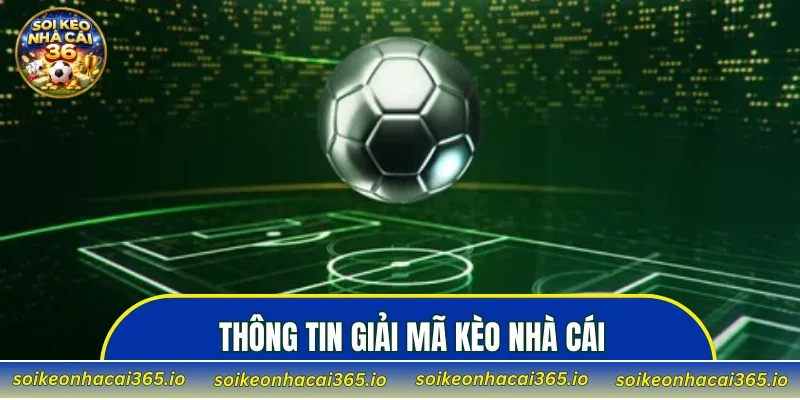 Thông tin giải mã kèo nhà cái