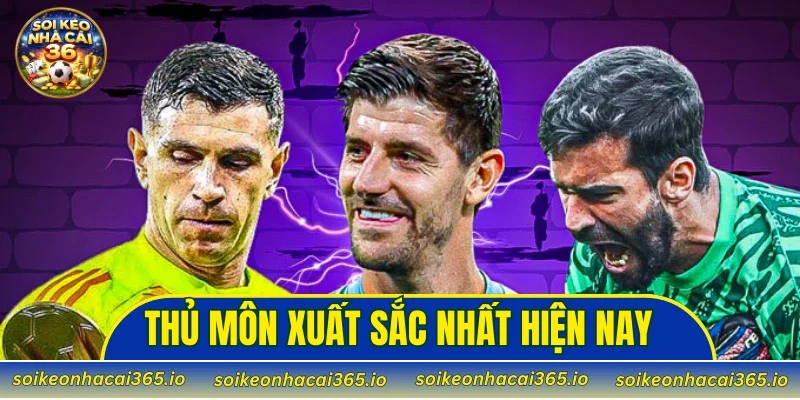 thủ môn xuất sắc nhát hiện nay