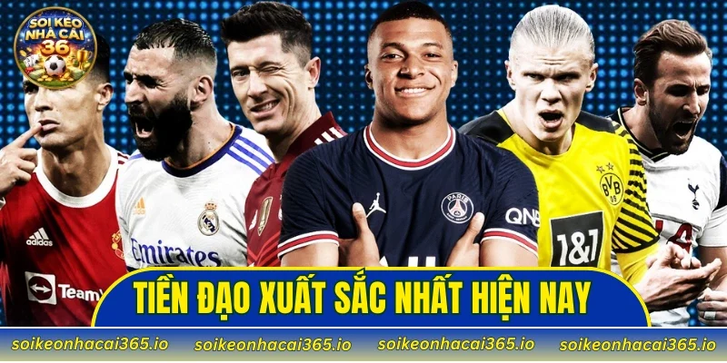 Tiền Đạo Xuất Sắc Nhất Hiện Nay