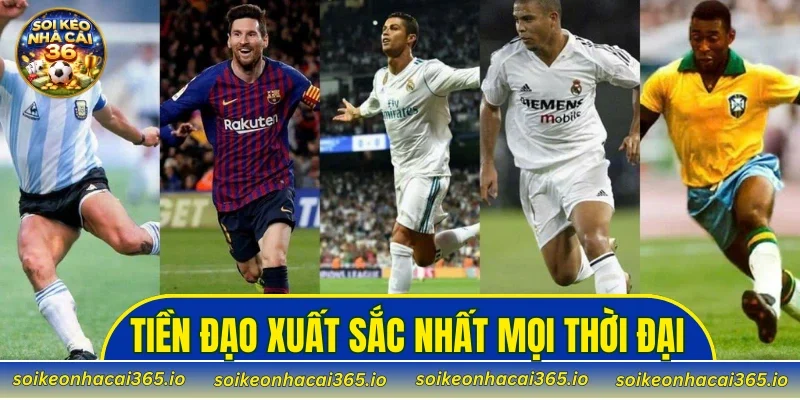 tiền đạo xuất sắc nhất mọi thời đại