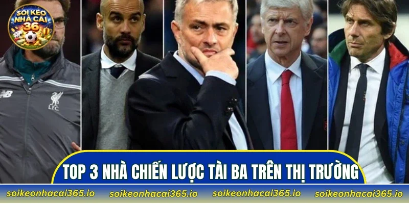 Top 3 nhà chiến lược tài ba trên thị trường bóng đá