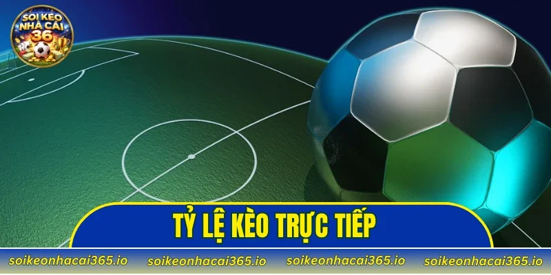 tỷ lệ kèo trực tiếp