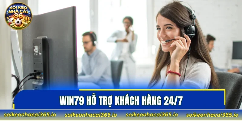WIN79 hỗ trợ khách hàng 24/7